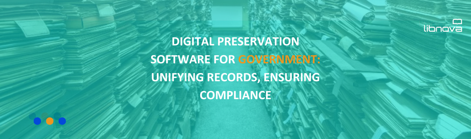 Digital Preservation Software for Government